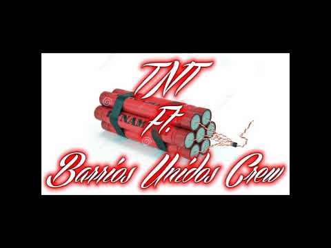 TNT Ft  Barrios Unidos Crew 2017 HIP HOP MEXICANO