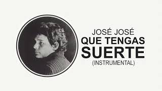 José José - Que Tengas Suerte (Instrumental Original) 🎶✨