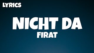 FIRAT - NICHT DA (Lyrics)