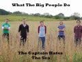 The Captain Hates The Sea - What The Big People ...