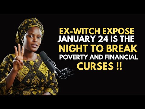 Ex Witch EXPOSE January 24 is The Night To Break All Poverty And Financial Curses Stay Alert!