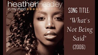 Heather Headley &quot;What&#39;s Not Being Said&quot; w-Lyrics (2006)