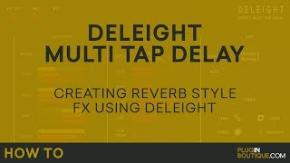 Video thumbnail for Create Reverb Style FX With Deleight Multi Tap Delay - By Audiority by Plugin Boutique