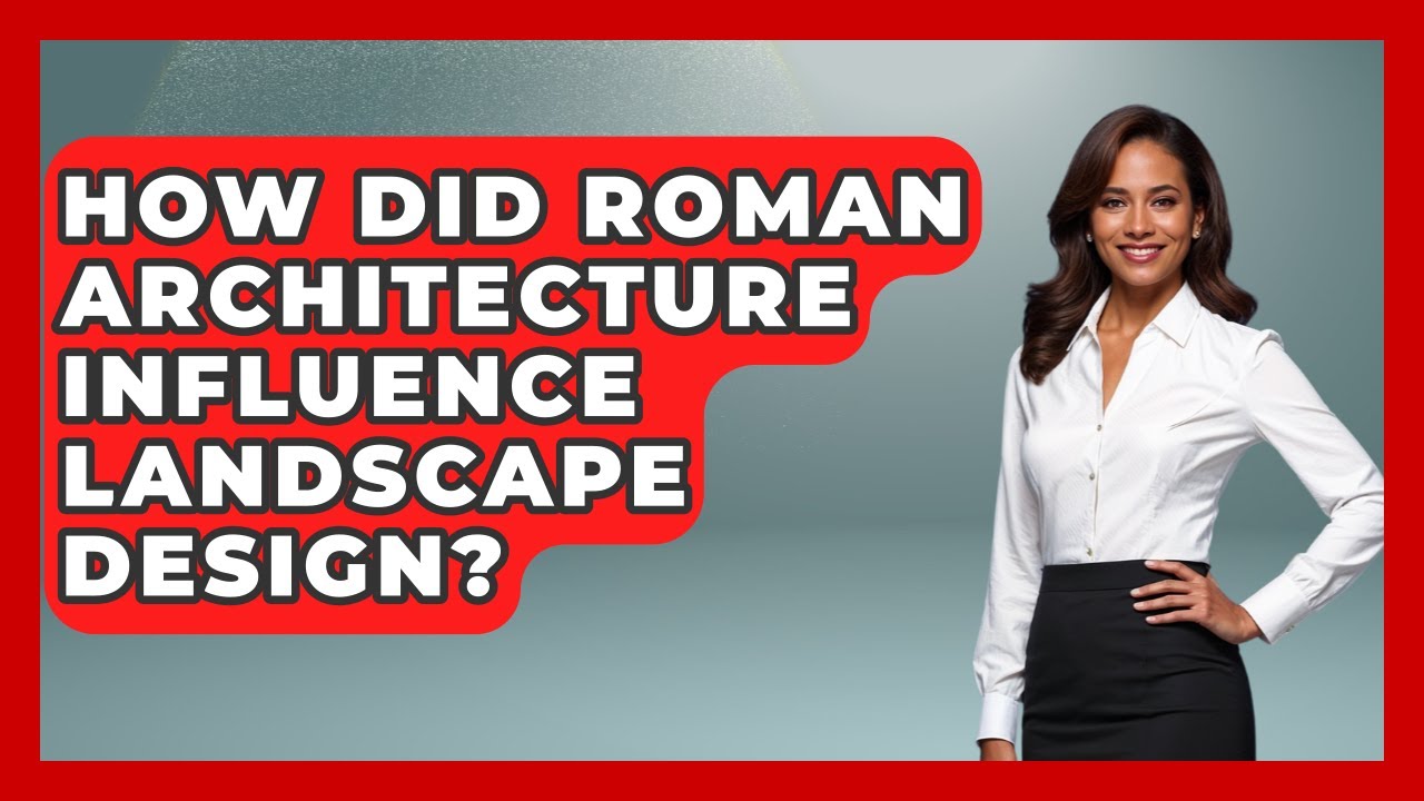 How Did Roman Architecture Influence Landscape Design? - All About Rome