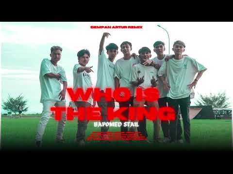 WHO'S IS THE KING BAPOMED  STAIL (Free Flp) Dempan Artur Remix 2025 ‼️‼️‼️