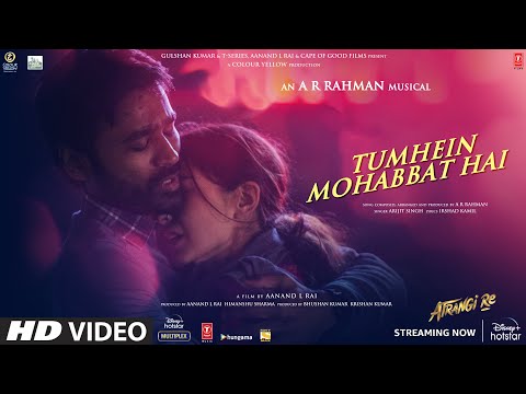 Tumhein Mohabbat Hai(Video)|Atrangi Re|