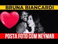 ️ BRUNA BIANCARDI Revela Sua Foto Favorita Com Neymar Jr Veja