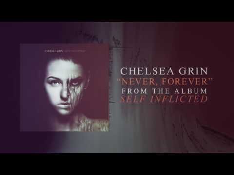 Chelsea Grin - Never, Forever