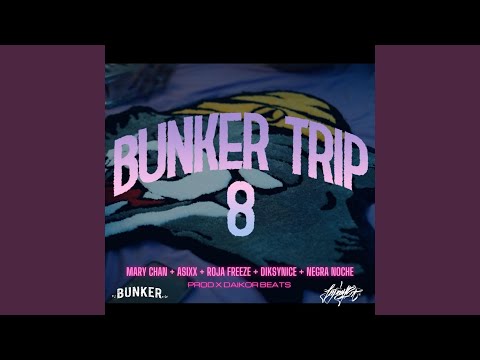 BUNKERTRIP 8 (feat. MARY CHAN, ASIXX, ROJA FREESE, DIKSYNICE MCLARK & NEGRA NOCHE)