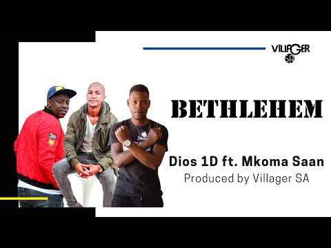 Dios 1D feat. Mkoma Saan - Bethlehem (Produced by Villager SA)