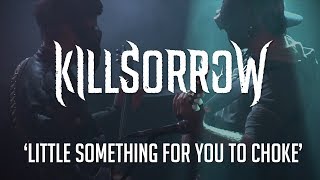 Video Killsorrow - Little something for you to choke