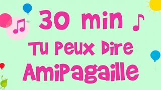 Amipagaille - Tu peux dire - 30 min de musique pour enfant