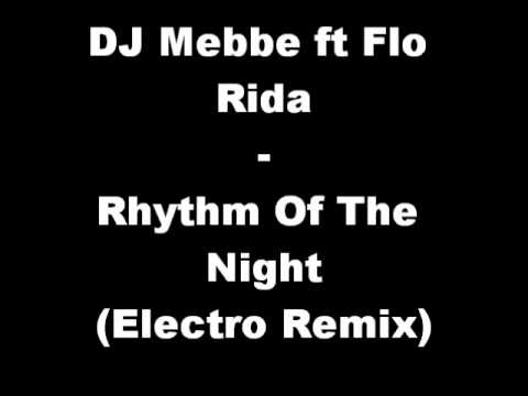DJ Mebbe ft Flo Rida - Rhythm of the night (Electro Remix)