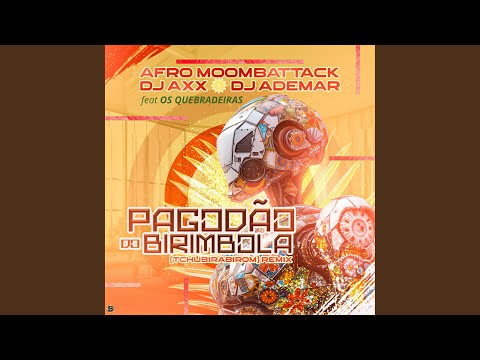 Pagodão do Birimbola (Tchubirabirom) (feat. dj axx, DJ Ademar, Os Quebradeiras) (Remix)