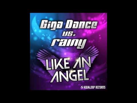 Giga Dance vs. Rainy - Like an Angel (PreDancer Bootleg 2k13 Edit)