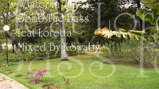 Bomb The Bass feat Loretta - Winter In July - Mixed By KSwaby