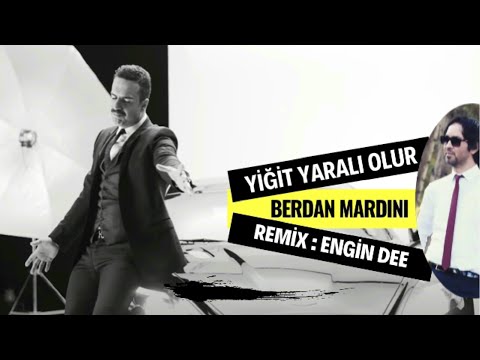 Berdan Mardini ft Engin Dee - Yiğit Yaralı Olur / Oryantel Remix