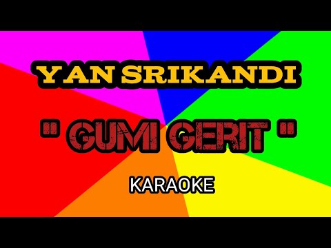 Yan Srikandi Gumi Gerit Karaoke (lirik berjalan)