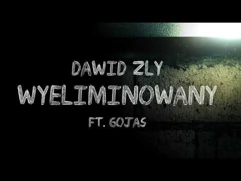 Dawid Zły - Wyeliminowany ft. Gojas