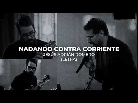 Jesús Adrián Romero - Nadando Contra Corriente (Video Oficial Con Letra) (Besos En La Frente)