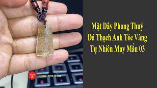 Mặt Dây Chuyền Đá Thạch Anh Tóc Vàng Tự Nhiên May Mắn 03