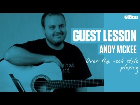 Andy McKee Guest Lesson - Over-the-neck-style playing