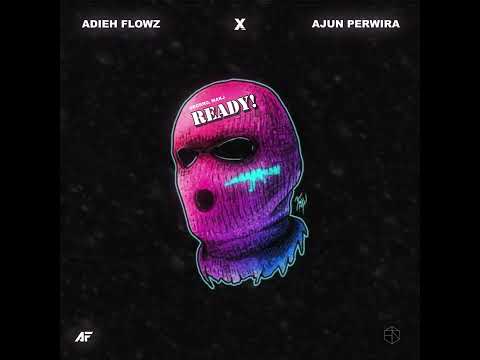 READY! (Adieh Flowz x Ajun Perwira Edit)