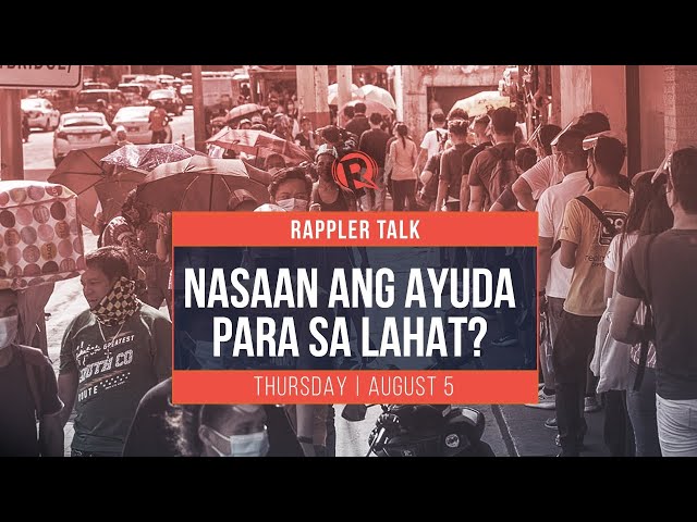 Rappler Talk: Nasaan ang ayuda para sa lahat?