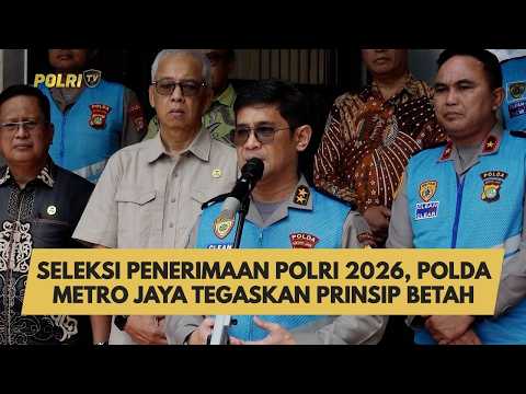 SELEKSI PENERIMAAN POLRI 2026, POLDA METRO JAYA TEGASKAN PRINSIP BETAH