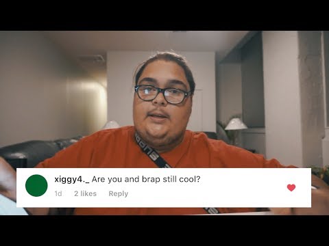 Q&A: ARE YOU AND BRAAP STILL COOL!?