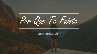 Maricarmen Marin _ Por Qué Te Fuiste (LETRA)