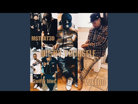 Die By YourSelf (feat. Weedo & Swifty Blue)
