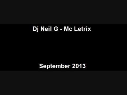 Dj Neil G - Mc Letrix - September 2013