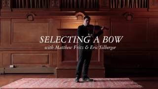 Selecting A Bow: Advice for Violin, Viola, and Cello Players