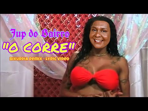 Jup do Bairro - O CORRE (Bixurdia Remix - Lyric Video)