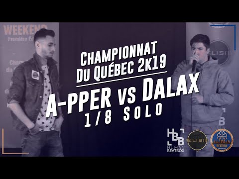 A-pper vs Dalax | 1/8 Solo | Championnat de Beatbox du Québec 2019