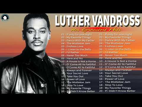 Luther Vandross Greatest Hits 2022 -  Best Songs Of Luther Vandross -  Luther Vandross