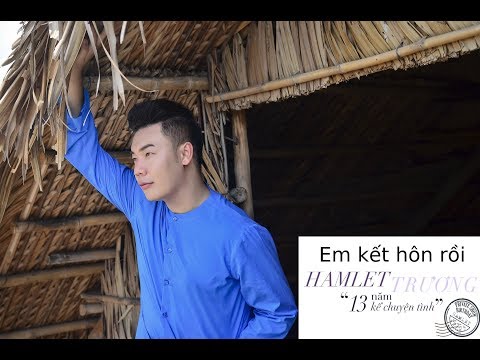 Em kết hôn rồi - Hamlet Trương