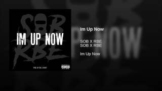 SOB x RBE - I'm Up Now