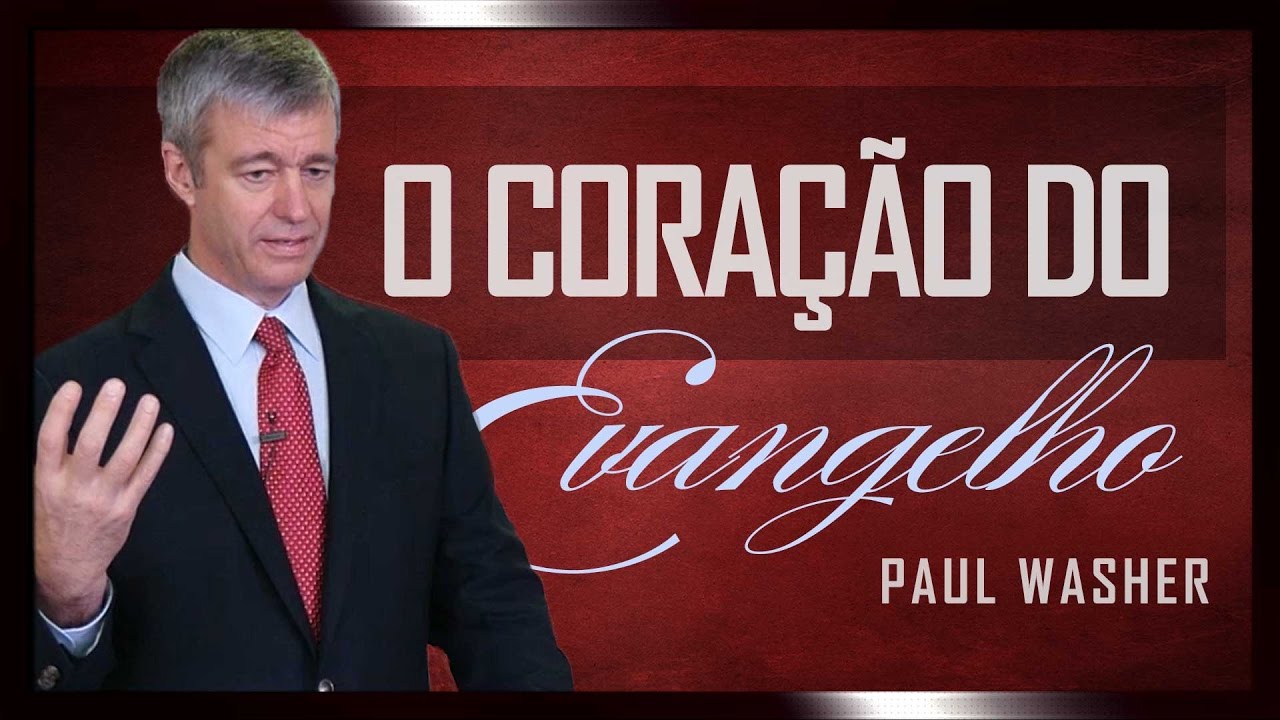 O Coração Do Evangelho - Paul Washer