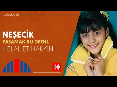 Neşecik - Helal Et Hakkını (Official Audio)