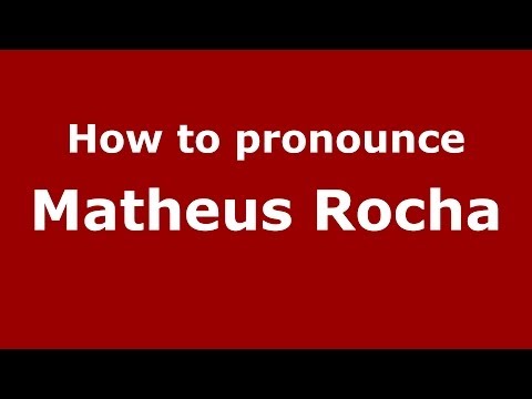 How to pronounce Matheus Rocha (Brazilian/Portuguese) - PronounceNames.com