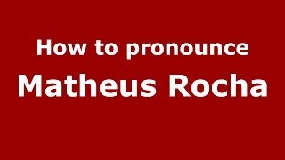 How to pronounce Matheus Rocha