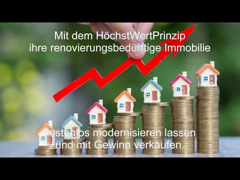HöchstWertPrinzip - Renovierungsbedürftige Immobilie modernisieren lassen und mit Gewinn verkaufen