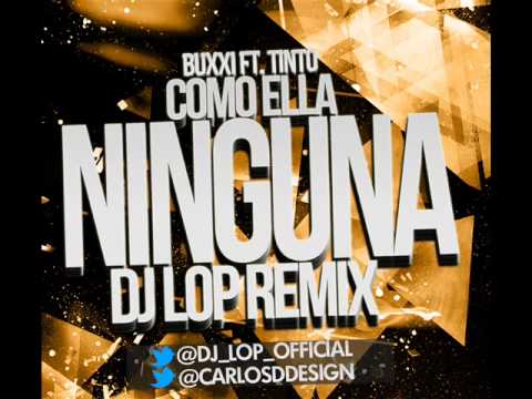 Buxxi ft. Tinto - Como Ella Ninguna (DJ Lop Remix) [@DJ_Lop_Official]