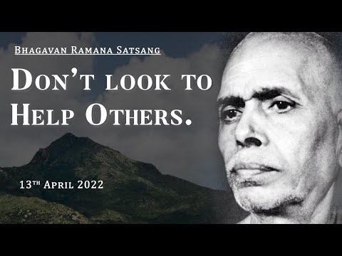 378. Bhagavan Ramana Satsang - Don't look to help others.