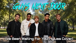 Download lagu Guys Next Door - I've Been Waiting For You (Hyluss Cover) mp3