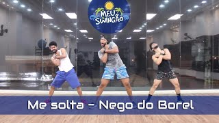 Me solta - Nego do Borel - Coreografia - Meu Swingão.
