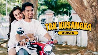 Download lagu ADISTA - TAK KUSANGKA mp3 Download lagu ADISTA - TAK KUSANGKA mp3