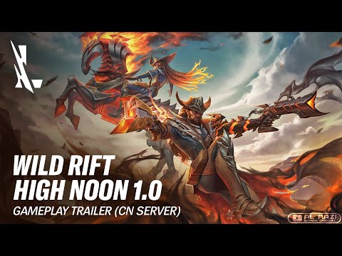 Wild Rift High Noon 1.0 | Gameplay Trailer [CN Server] - League of Legends: Wild Rift [英雄联盟手游]